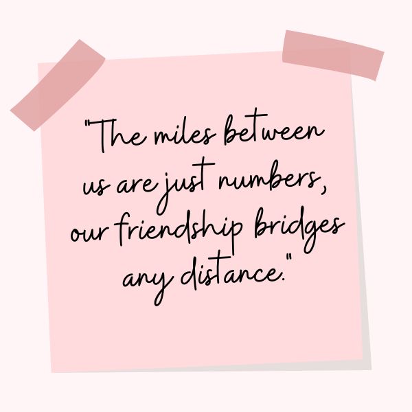 Friendship quote on a pink note graphic with tape corners, on a subtle background, reading 'The miles between us are just numbers, our friendship bridges any distance.'