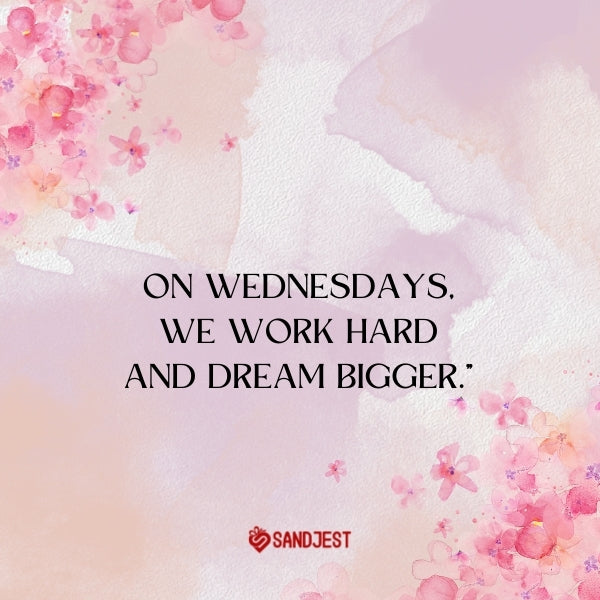Enhance your workday with encouraging Wednesday quotes for work motivation.