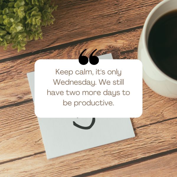 Optimistic and encouraging quotes to enhance work motivation on Wednesdays