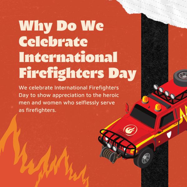 Visual depicting reasons to celebrate International Firefighters Day.