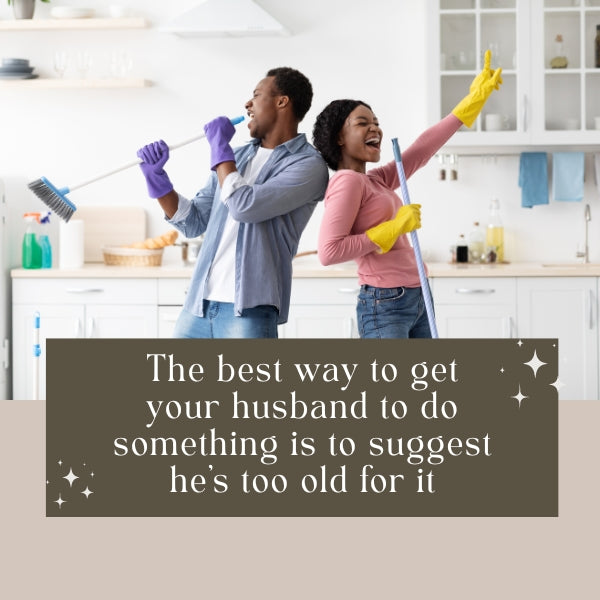 Joyful couple doing house chores with a funny marriage quote about convincing a husband to take action by challenging his age