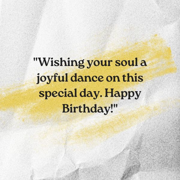 Wishing you a soulful celebration with meaningful and uplifting birthday quotes