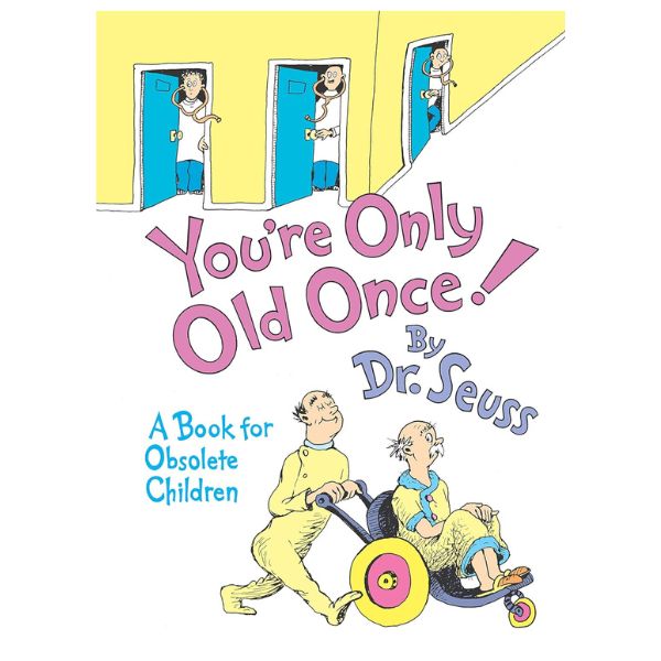 ‘You're Only Old Once' by Dr. Seuss, a humorous and insightful book, perfect for dad's 75th birthday.