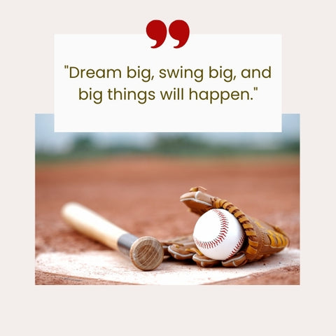 A baseball bat and glove on the field paired with an inspirational quote for kids to dream big and achieve more.