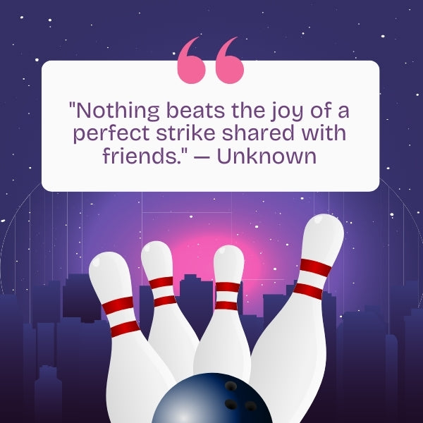 Quote about bowling beautifully illustrated, perfect for sharing with your bestie.