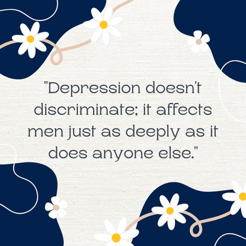 A mental health quotes that sheds light on how depression impacts men's wellness just as it does anyone's.