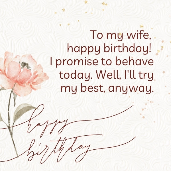 Elegant floral card with a heartfelt quip as funny birthday wishes for wife.