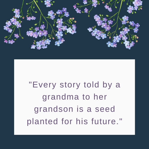 A heartwarming quote reflecting the nurturing relationship between a grandma and her grandson on a floral backdrop.