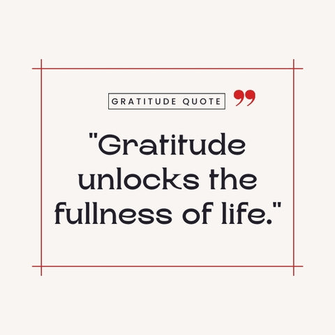 Gratitude quotes uncover the fullness of a well-lived life.