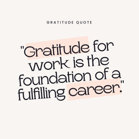Work gratitude quotes fuels the journey to success.