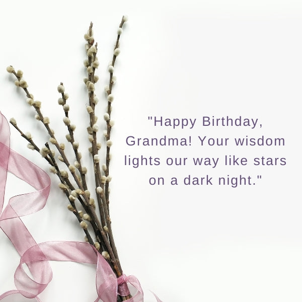 Elegant birthday quote for grandma beside budding willow branches symbolizing growth and wisdom.