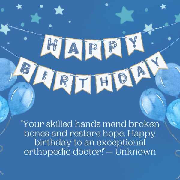 Surprise your orthopedic doctor with thoughtful birthday quotes for doctors and a personalized cake.