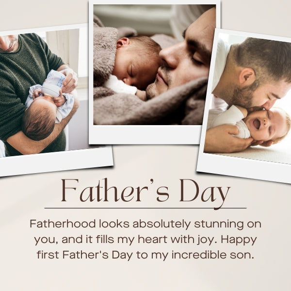 Collage of a father with his baby with a message celebrating his stunning fatherhood on his first Father's Day.