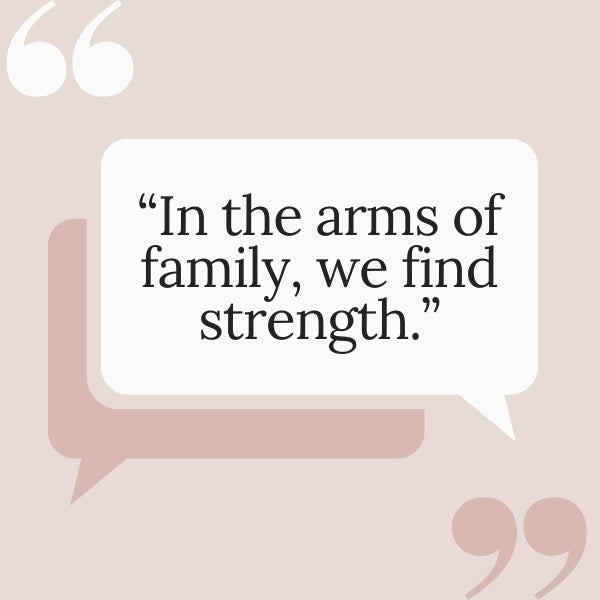 A warm family reunion quotes about family reunion emphasizes the support found within the family circle.
