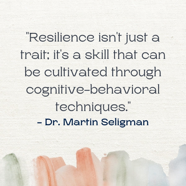 Mental health quotes from psychologists like this one teach us that resilience can be learned and practiced.