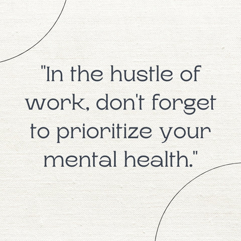 This work-centric mental health quote inspires us to keep well-being at the forefront of our busy lives.