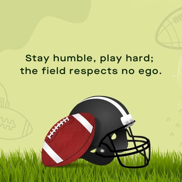 Football image stating the importance of humility and hard play, a reflection of football motivational quotes.