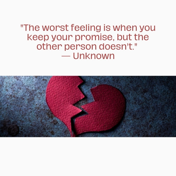 Broken quotes reflecting on the hurt caused by broken promises in relationships.