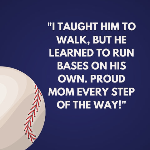 A visual tribute to the pride of baseball moms, with a quote that resonates.
