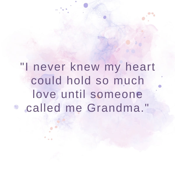 A touching quote on a watercolor background, celebrating the newfound identity and love of being a grandma.