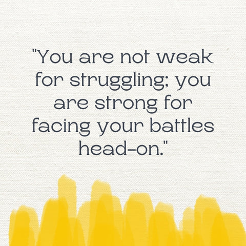 This mental health quotes offers a strong affirmation that facing our mental health battles takes courage.