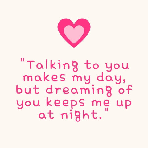 A heartwarming image with a romantic flirty quote that talks about daydreaming and sleepless nights.