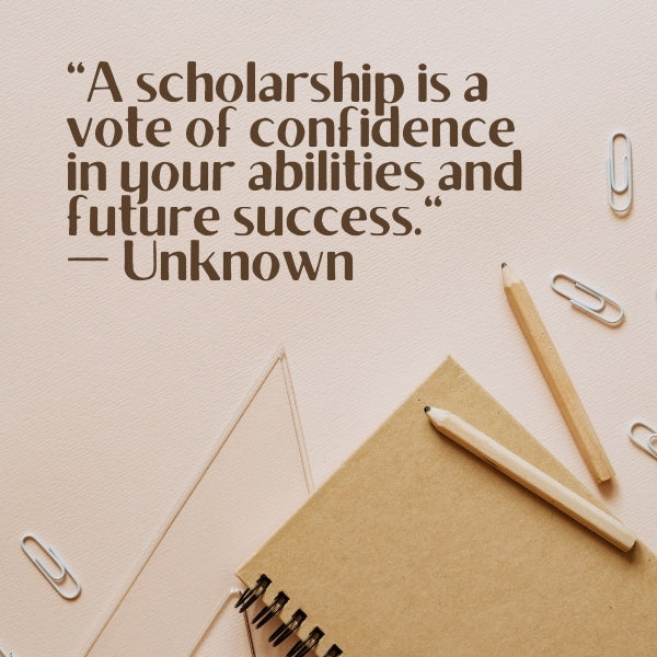 Inspirational quote scholarship motivating students to pursue academic excellence through scholarships.