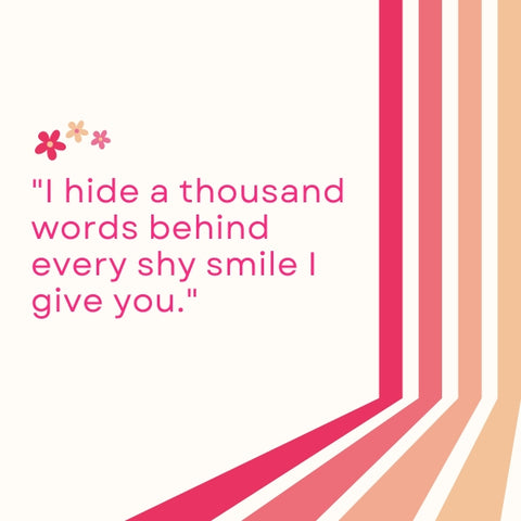 Soft hues and subtle design speak to shy crush quotes.