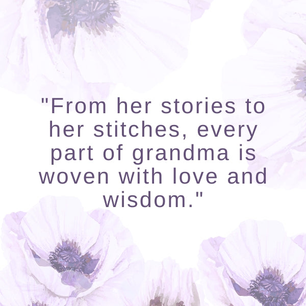 Inspirational grandma quote encircled by soft floral artistry, reflecting her all-encompassing love and wisdom.