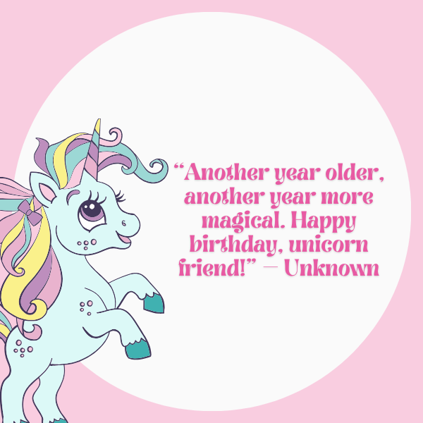 Make someone's special day even more enchanting with a collection of heartwarming unicorn birthday quotes.