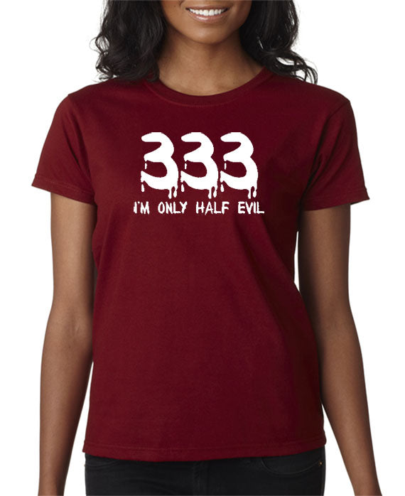 333 Only Half Evil T-shirt - Funny T-shirt – DesignerTeez