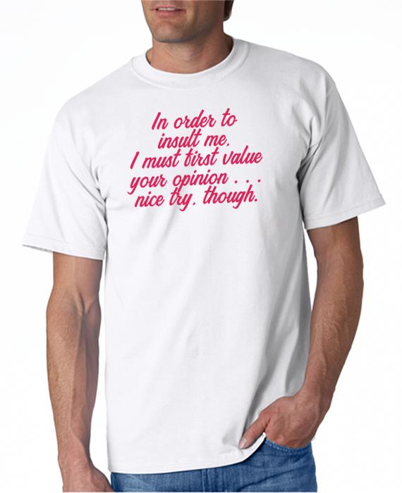 In Order to Insult Me T-shirt – DesignerTeez