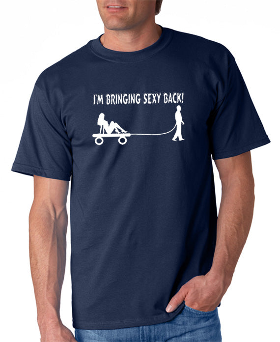Bringing Sexy Back T-shirt - Funny T-shirt – DesignerTeez