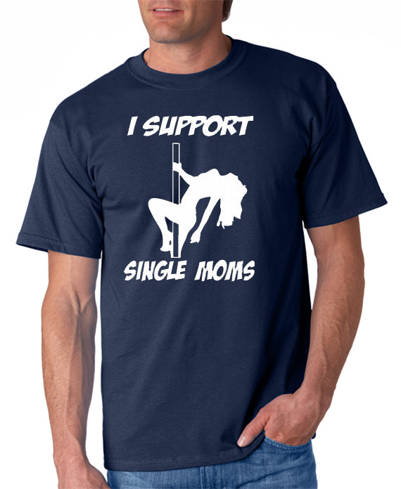 I Support Single Moms T-shirt - Mature T-shirt – DesignerTeez