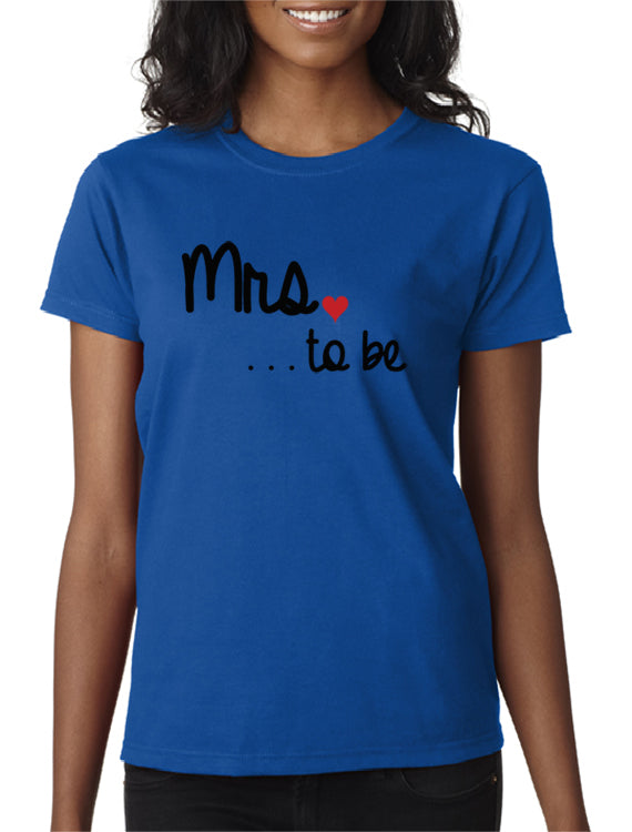 Mrs To Be T-Shirt – DesignerTeez