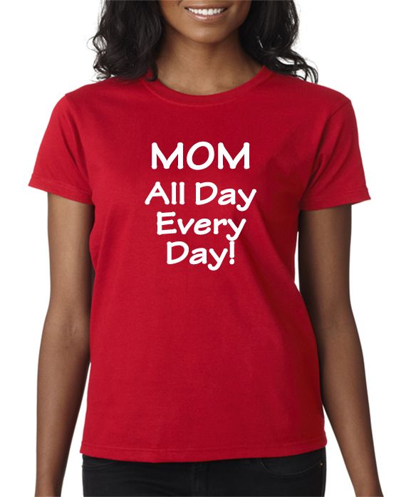 MOM - All Day Every Day - T-shirt – DesignerTeez