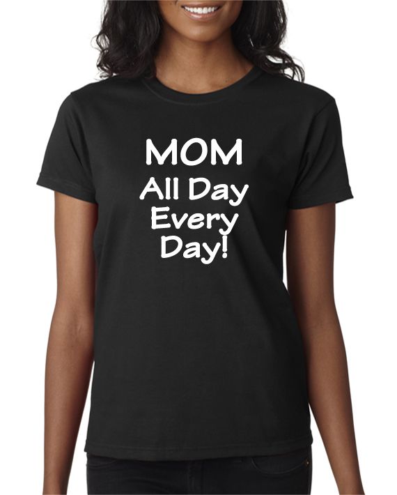 MOM - All Day Every Day - T-shirt – DesignerTeez