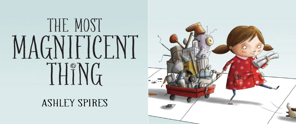 Book to Inspire - The Most Magnificent Thing by Ashley Spires