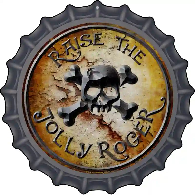 Raise The Jolly Roger Novelty Metal Bottle CAP Sign BC-528
