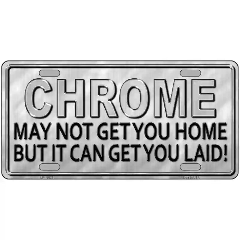 Chrome May Not Get You HOME Novelty License Plate