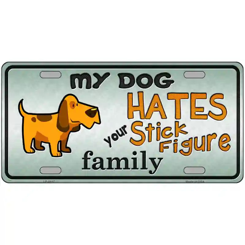 My DOG Hates Metal Novelty License Plate