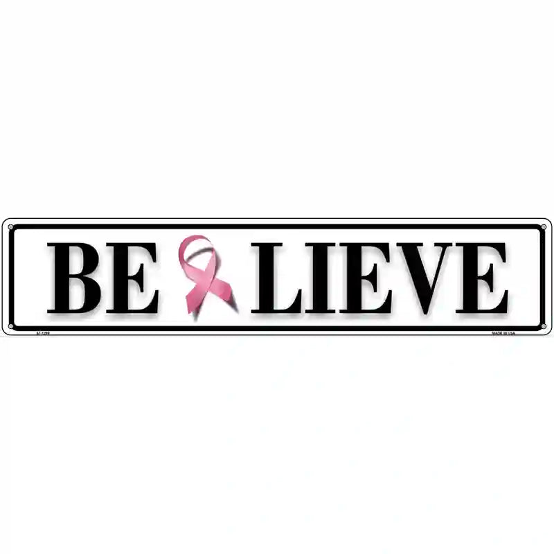 Believe Pink Ribbon BREAST CANCER Novelty Metal Street Sign