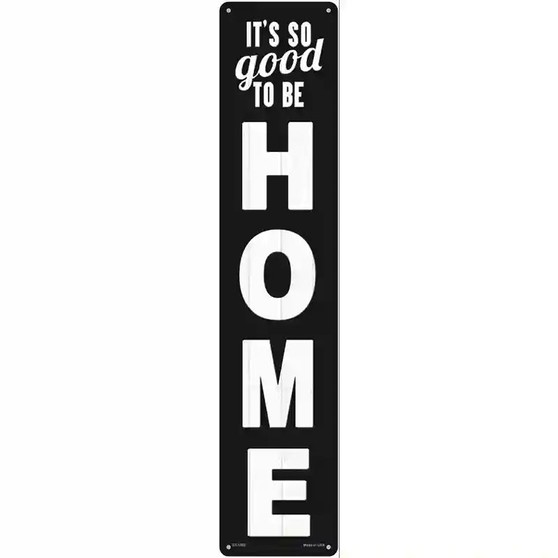 So Good to be HOME Novelty Metal Street Sign