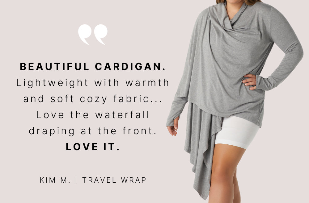 "Beautiful Cardigan. Lightweight with warmth and soft cozy fabric... Love the waterfall draping at the front. Love it." Kim M. | Travel Wrap | Bella Bodies Australia