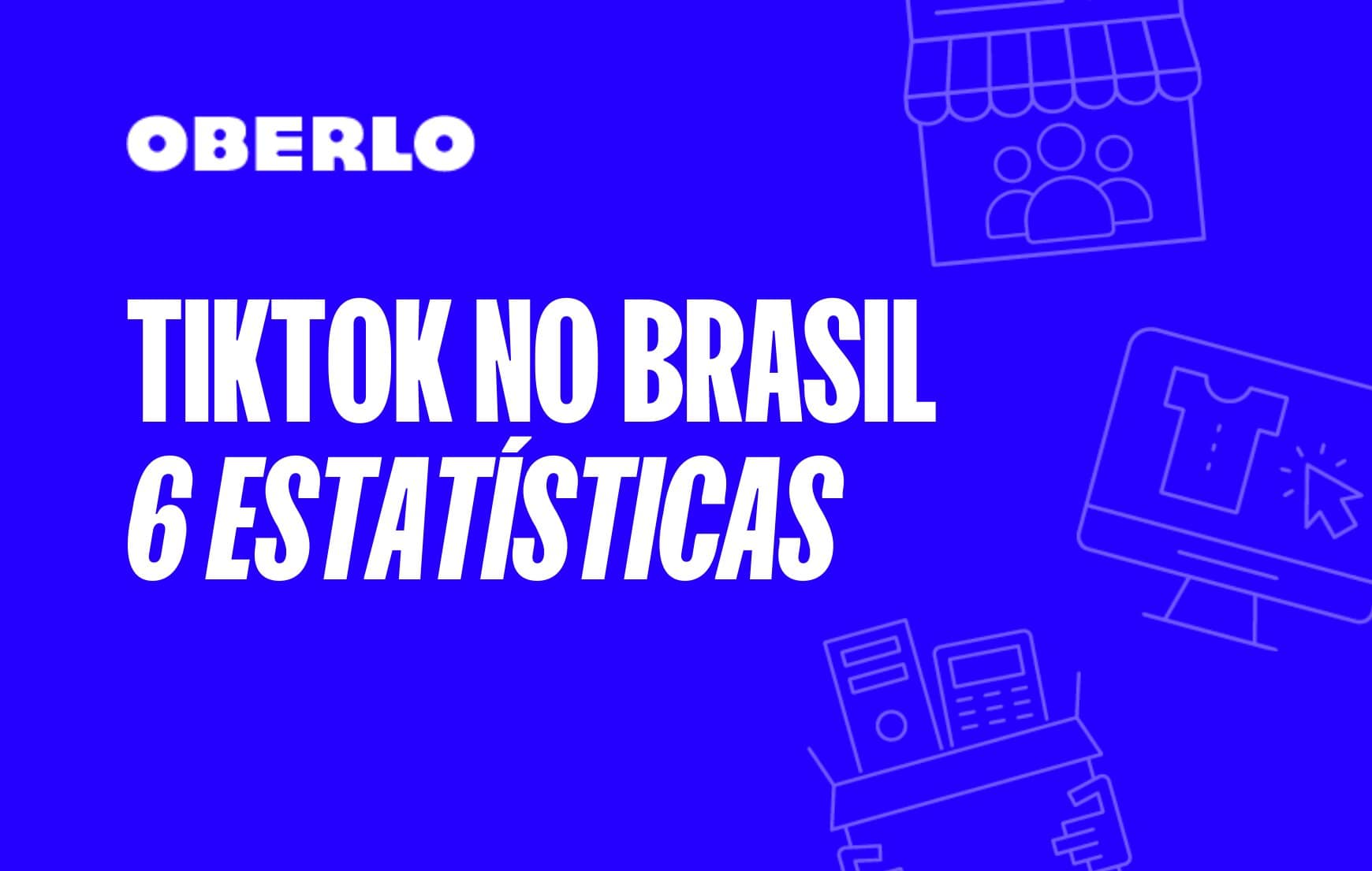 Nova rede social em números: TikTok no Brasil [INFOGRÁFICO] | Oberlo