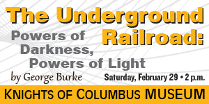 The Underground Railroad lecture at the Knights of Columbus Museum