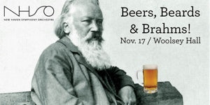 Beers, Beards and Brahms with the New Haven Symphony Orchestra