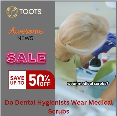 Do-Dental-Hygienists-Wear-Medical-Scrubs-Insights-into-Their-Professional-Attire Toots Medical Scrubs / Uniforms