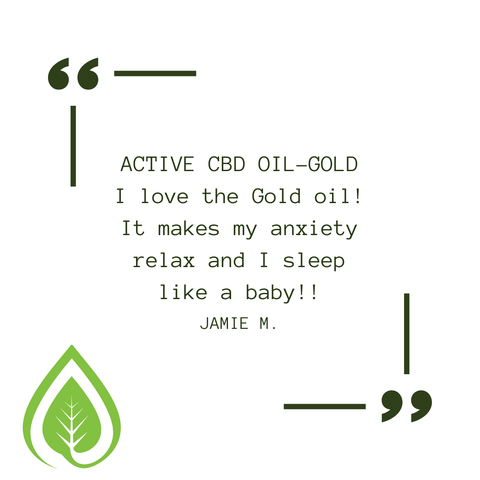customer review "Active CBD Oil Gold. I love the Gold Oil! It makes my anxiety relax and I sleep like a baby" 