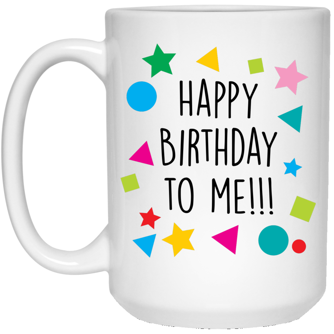 Happy Birthday To Me Mug Office Friend Coworker Gifts Atomic Mugs